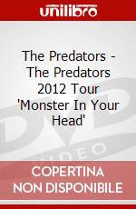 The Predators - The Predators 2012 Tour 'Monster In Your Head' dvd