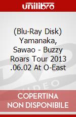 (Blu-Ray Disk) Yamanaka, Sawao - Buzzy Roars Tour 2013 .06.02 At O-East brd