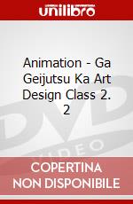 Animation - Ga Geijutsu Ka Art Design Class 2. 2 dvd