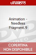 Animation - Needless Fragment.9 dvd