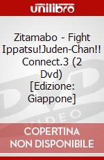 Zitamabo - Fight Ippatsu!Juden-Chan!! Connect.3 (2 Dvd) [Edizione: Giappone] dvd