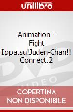 Animation - Fight Ippatsu!Juden-Chan!! Connect.2 dvd
