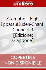 Zitamabo - Fight Ippatsu!Juden-Chan!! Connect.3 [Edizione: Giappone] dvd