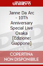 Janne Da Arc - 10Th Anniversary Special Live Osaka [Edizione: Giappone] dvd