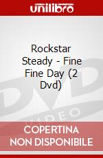 Rockstar Steady - Fine Fine Day (2 Dvd) dvd