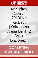 Acid Black Cherry - 2010Live 'Re:Birth' [Yokohama Arena Ban] (2 Dvd) [Edizione: Giappone] dvd