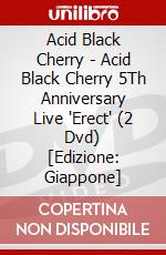 Acid Black Cherry - Acid Black Cherry 5Th Anniversary Live 'Erect' (2 Dvd) [Edizione: Giappone] dvd