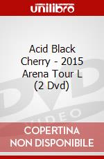 Acid Black Cherry - 2015 Arena Tour L (2 Dvd) dvd