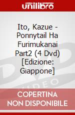 Ito, Kazue - Ponnytail Ha Furimukanai Part2 (4 Dvd) [Edizione: Giappone] dvd