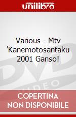 Various - Mtv "Kanemotosantaku 2001 Ganso! dvd