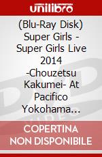 (Blu-Ray Disk) Super Girls - Super Girls Live 2014 -Chouzetsu Kakumei- At Pacifico Yokohama Kokuritsu brd