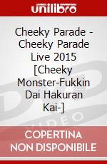 Cheeky Parade - Cheeky Parade Live 2015 [Cheeky Monster-Fukkin Dai Hakuran Kai-] dvd