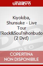 Kiyokiba, Shunsuke - Live Tour 2008'Rock&Soul'nihonbudoukan (2 Dvd) dvd