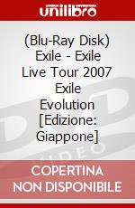 (Blu-Ray Disk) Exile - Exile Live Tour 2007 Exile Evolution [Edizione: Giappone] brd