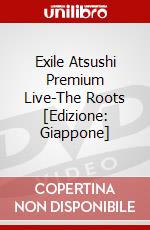 Exile Atsushi Premium Live-The Roots [Edizione: Giappone] dvd