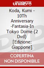Koda, Kumi - 10Th Anniversary -Fantasia-In Tokyo  Dome (2 Dvd) [Edizione: Giappone] dvd