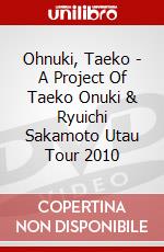 Ohnuki, Taeko - A Project Of Taeko Onuki & Ryuichi Sakamoto Utau Tour 2010 dvd