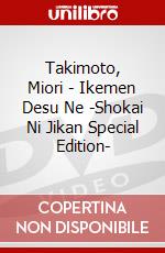Takimoto, Miori - Ikemen Desu Ne -Shokai Ni Jikan Special Edition- dvd