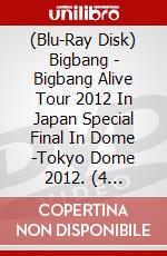 (Blu-Ray Disk) Bigbang - Bigbang Alive Tour 2012 In Japan Special Final In Dome -Tokyo Dome 2012. (4 Blu-Ray) [Edizione: Giappone] brd