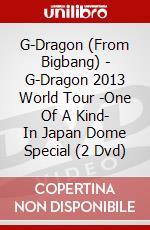 G-Dragon (From Bigbang) - G-Dragon 2013 World Tour -One Of A Kind- In Japan Dome Special (2 Dvd) dvd