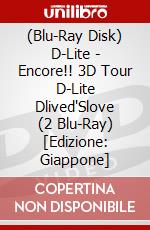 (Blu-Ray Disk) D-Lite - Encore!! 3D Tour D-Lite Dlived'Slove (2 Blu-Ray) [Edizione: Giappone] brd