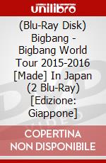 (Blu-Ray Disk) Bigbang - Bigbang World Tour 2015-2016 [Made] In Japan (2 Blu-Ray) [Edizione: Giappone] brd