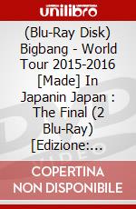 (Blu-Ray Disk) Bigbang - World Tour 2015-2016 [Made] In Japanin Japan : The Final (2 Blu-Ray) [Edizione: Giappone] brd