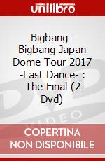 Bigbang - Bigbang Japan Dome Tour 2017 -Last Dance- : The Final (2 Dvd) dvd