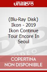 (Blu-Ray Disk) Ikon - 2019 Ikon Continue Tour Encore In Seoul brd