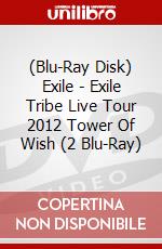 (Blu-Ray Disk) Exile - Exile Tribe Live Tour 2012 Tower Of Wish (2 Blu-Ray) brd