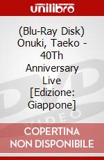 (Blu-Ray Disk) Onuki, Taeko - 40Th Anniversary Live [Edizione: Giappone] brd