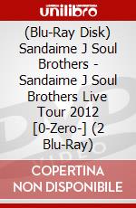 (Blu-Ray Disk) Sandaime J Soul Brothers - Sandaime J Soul Brothers Live Tour 2012 [0-Zero-] (2 Blu-Ray) brd