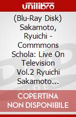 (Blu-Ray Disk) Sakamoto, Ryuichi - Commmons Schola: Live On Television Vol.2 Ryuichi Sakamoto Selections: S brd
