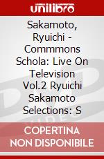 Sakamoto, Ryuichi - Commmons Schola: Live On Television Vol.2 Ryuichi Sakamoto Selections: S dvd