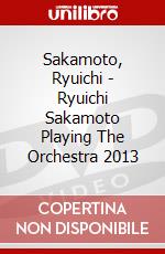 Sakamoto, Ryuichi - Ryuichi Sakamoto Playing The Orchestra 2013 dvd
