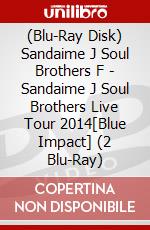 (Blu-Ray Disk) Sandaime J Soul Brothers F - Sandaime J Soul Brothers Live Tour 2014[Blue Impact] (2 Blu-Ray) brd