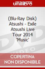 (Blu-Ray Disk) Atsushi - Exile Atsushi Live Tour 2014 'Music' brd