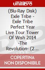 (Blu-Ray Disk) Exile Tribe - Exile Tribe Perfect Year Live Tour Tower Of Wish 2014 -The Revolution- (2 Blu-Ray) brd