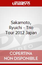 Sakamoto, Ryuichi - Trio Tour 2012 Japan dvd
