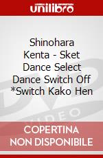 Shinohara Kenta - Sket Dance Select Dance Switch Off *Switch Kako Hen dvd