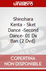 Shinohara Kenta - Sket Dance -Second Dance- 01 Dx Ban (2 Dvd) dvd