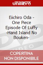 Eiichiro Oda - One Piece Episode Of Luffy -Hand Island No Bouken- dvd