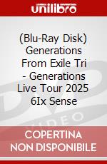 (Blu-Ray Disk) Generations From Exile Tri - Generations Live Tour 2025 6Ix Sense brd