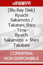 (Blu-Ray Disk) Ryuichi Sakamoto / Takatani,Shiro - Time - Ryuichi Sakamoto + Shiro Takatani brd