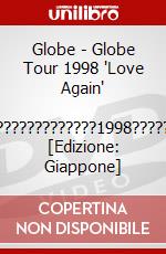Globe - Globe Tour 1998 'Love Again'        ?????????????????1998????????? [Edizione: Giappone] dvd