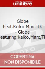 Globe Feat.Keiko.Marc.Tk - Globe Featuring:Keiko,Marc,Tk dvd