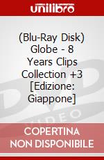 (Blu-Ray Disk) Globe - 8 Years Clips Collection +3 [Edizione: Giappone] brd