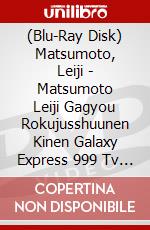(Blu-Ray Disk) Matsumoto, Leiji - Matsumoto Leiji Gagyou Rokujusshuunen Kinen Galaxy Express 999 Tv Series (3 Blu-Ray) brd