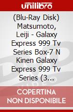 (Blu-Ray Disk) Matsumoto, Leiji - Galaxy Express 999 Tv Series Box-7 N Kinen Galaxy Express 999 Tv Series (3 Blu-Ray) brd