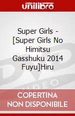 Super Girls - [Super Girls No Himitsu Gasshuku 2014 Fuyu]Hiru dvd